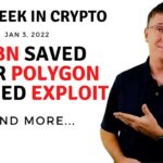 -$24bn-saved-after-polygon-patched-exploit-|-this-week-in-crypto-–-jan-3,-2022