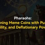 pharaohs:-redefining-meme-coins-with-purpose,-utility,-and-deflationary-power