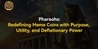 pharaohs:-redefining-meme-coins-with-purpose,-utility,-and-deflationary-power