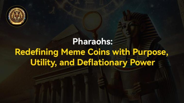 pharaohs:-redefining-meme-coins-with-purpose,-utility,-and-deflationary-power