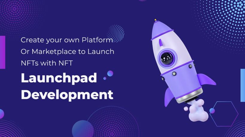 Create Your Own Platform Or Marketplace To Launch NFTs With NFT Launchpad Development nft launchpad development